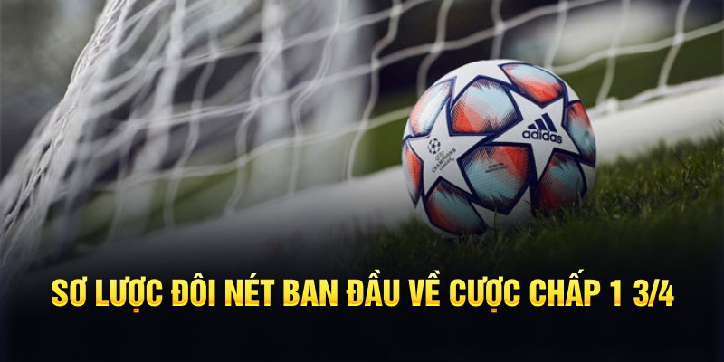Kèo Chấp 1.75 - Vài Tips Soi Kèo Hiệu Quả Cho Mọi Người 5 Sơ lược đôi nét ban đầu về cược chấp 1 3/4